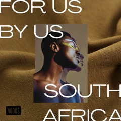 For Us By Us x South Africa (Noods Radio Feb 2021)