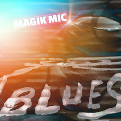 MAGIK MIC - BLUES