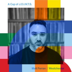 Joints! With Matt Ferran - Show #83 - November 2024 - "A Cup of JOINTS!"