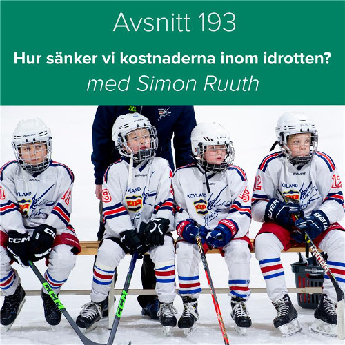 Avsnitt 191 – Hur sänker vi kostnaderna inom idrotten?