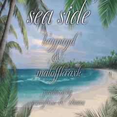 kaypayd + maloffkraxk - sea side (manybanz + 28mase)