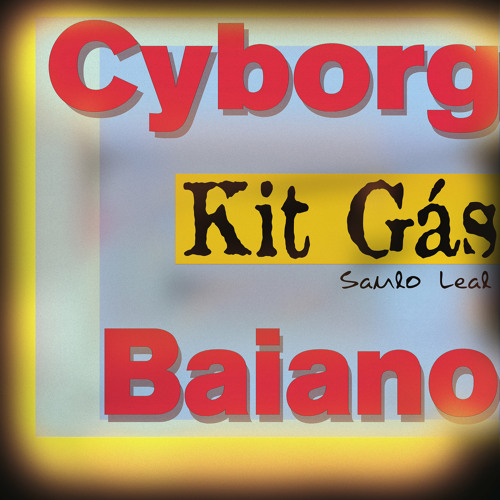 Cyborg Baiano - Kit Gás