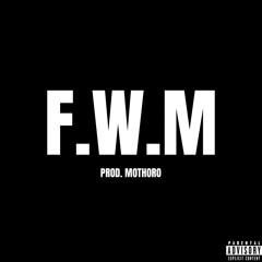 F.W.M feat. MoThoro