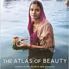 [ACCESS] EPUB ✅ The Atlas of Beauty: Women of the World in 500 Portraits by Mihaela N