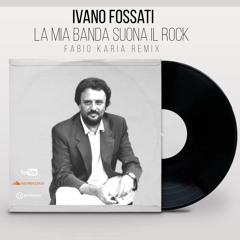 Ivano Fossati - La Mia Banda Suona Il Rock (Fabio Karia Remix) Link FREE DL