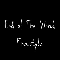 End Of The World Freestyle