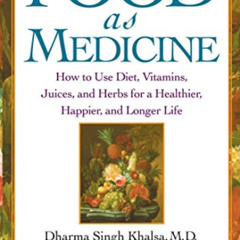 [VIEW] KINDLE 🧡 Food As Medicine: How to Use Diet, Vitamins, Juices, and Herbs for a