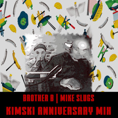 Brother B and Mike Slugs - Kimski Anniversary Mix