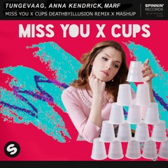 Tungevaag x Anna Kendrick x Marf x - Miss You x Cups (Deathbyillusion Remix x Mashup)