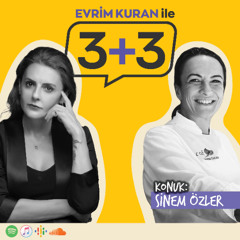 Evrim Kuran ile 3+3: Sinem Özler