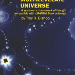 [READ] KINDLE 💖 The Multilevelate Universe: A Systematic Framework Of Thought Compat