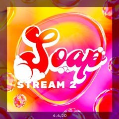 Soap Stream 2