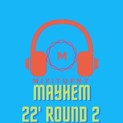 MAYHEM 22 Round 2