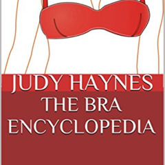 FREE EBOOK 💜 The Bra Encyclopedia: The Complete Guide to Bra Fitting, Bra Making and