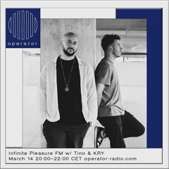 Infinite Pleasure FM w/ Tino & KRY - 14 March 2023