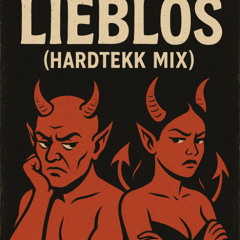 Lieblos|||hardtekk Mix|||Birtekk