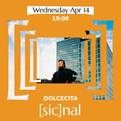 [sic]nal / 14 Apr / Dolcecita