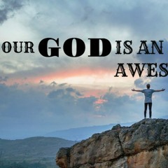 Our God Is An Awesome God