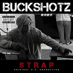 BUCKSHOTZ - STRAP WITH THEM THANGZ