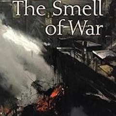 [ACCESS] [KINDLE PDF EBOOK EPUB] The Smell of War: Lessons from the Battlefield by Ro