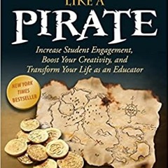 [PDF] ✔️ eBooks Teach Like a PIRATE: Increase Student Engagement, Boost Your Creativity, and Transfo