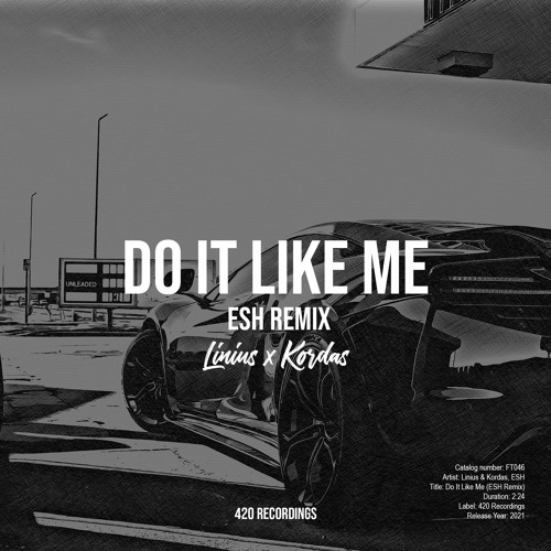 Linius Ft. Kordas - Do It Like Me (ESH Remix)