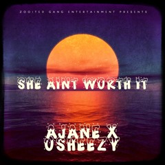 AJANE x OSHEEZY - She Aint Worth It (Prod. by KeyZSlap)