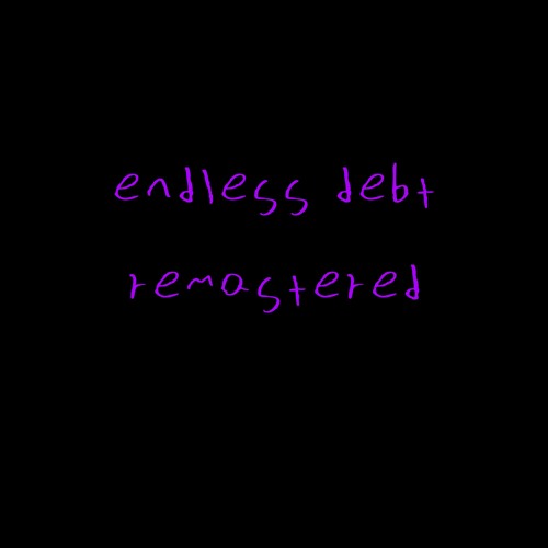 Endless Debt (v1 Remastered)