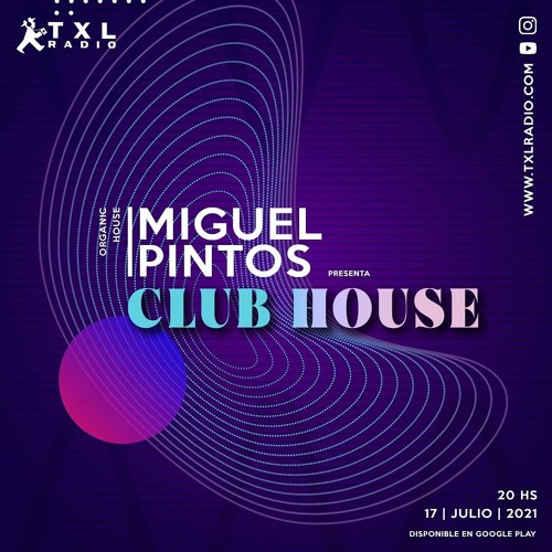 Stream Club House Episodio #5 - TXL Radio - Dj Miguel Pintos by Club House  | Listen online for free on SoundCloud