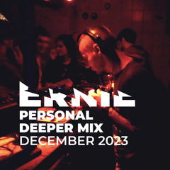 Ernie @ Personal Deeper Mix December 2023