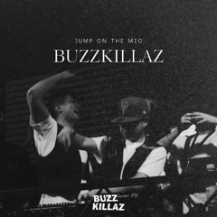 BuzzKillaz - Jump on the Mic