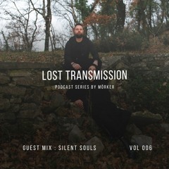 Lost Transmission Podcast 006 - Silent Souls