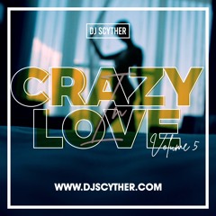 Crazy In Love Vol.5 Mixed By DJ Scyther (A RNB & Trap Soul Mix CD)