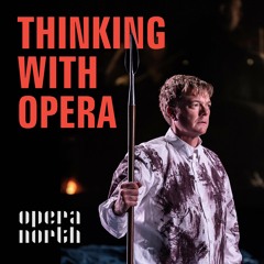 Thinking with Opera 06: Parsifal with Alex Ross and Dr. Áine Sheil