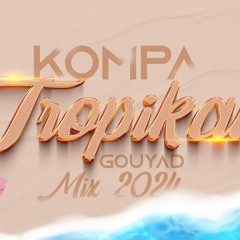 DJ CLEMSO - Kompa Gouyad TROPIKAL Mix 2024 2.mp3