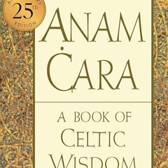❤pdf Anam Cara [Twenty-fifth Anniversary Edition]: A Book of Celtic Wisdom