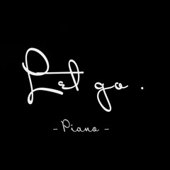 Let go . (Piano)