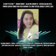 DJ ADIT FT DJ KIKI - DUGEM FUNKOT - SALAHMU SENDIRI V4 X KECEWA DALAM SETIA HARDMIX 2024 (PUPUT)