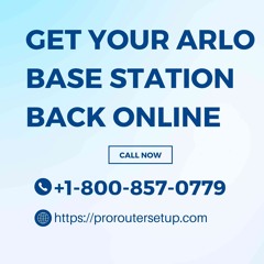 Get Your Arlo Base Station Back Online  Call +1 - 800 - 857 - 0779