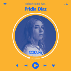 Colours Radio #285 - Pricila Diaz