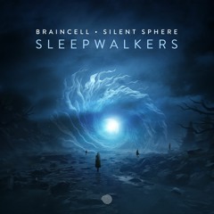 Braincell & Silent Sphere - Sleepwalkers (Original Mix)