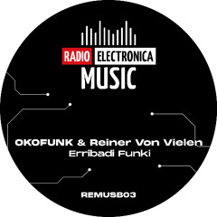 PREMIERE: OKOFUNK & Reiner Von Vielen - Erribadi Funki [Radio Electronica Music]