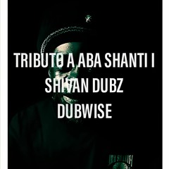 TRIBUTO A ABA SHANTI I (DUBWISE)  SHIVAN DUBZ  MIX 1