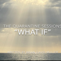 "WHAT IF"