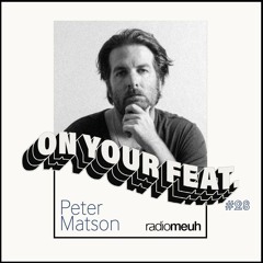 On Your Feat #28 Peter Matson