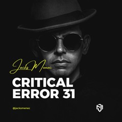 CRITICAL ERROR EPISODE 031 BY JACKS MENEC - TECHNO -DARKTECHNO