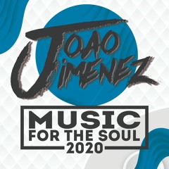 MUSIC FOR THE SOUL 2020 ( JOAO JIMENEZ LIVE SET)