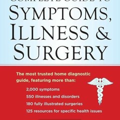 READ⚡(PDF)❤ Complete Guide to Symptoms, Illness & Surgery: Updated and Revised 6