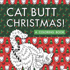 [FREE] EBOOK 💑 Cat Butt Christmas: A Xmas Coloring Book (Purr-fect Gifts for B-days,