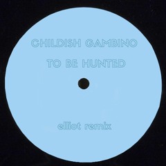 Childish Gambino - To be Hunted (elliot Remix)